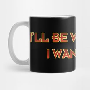 I'll Be Whatever I Wanna Do! Mug